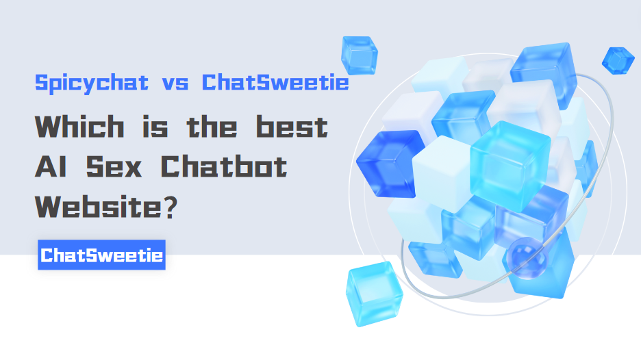 Spicychat vs ChatSweetie: Which is the best AI Sex Chatbot Website? 