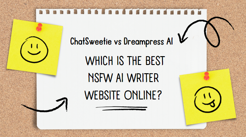 ChatSweetie vs Dreampress AI: Which is the Best NSFW AI Writer Website Online?